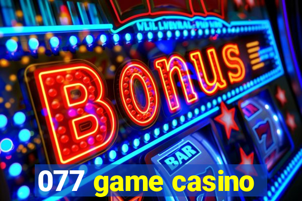 077 game casino